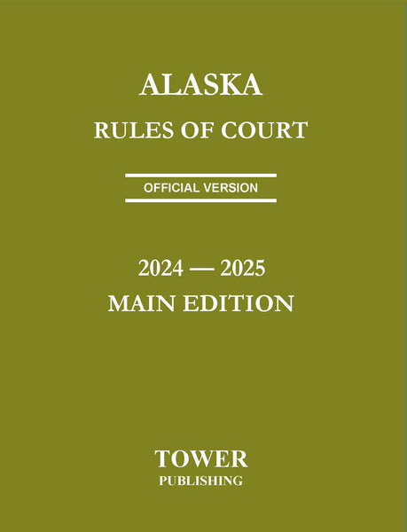 Alaska Rules of Court 2024-2025