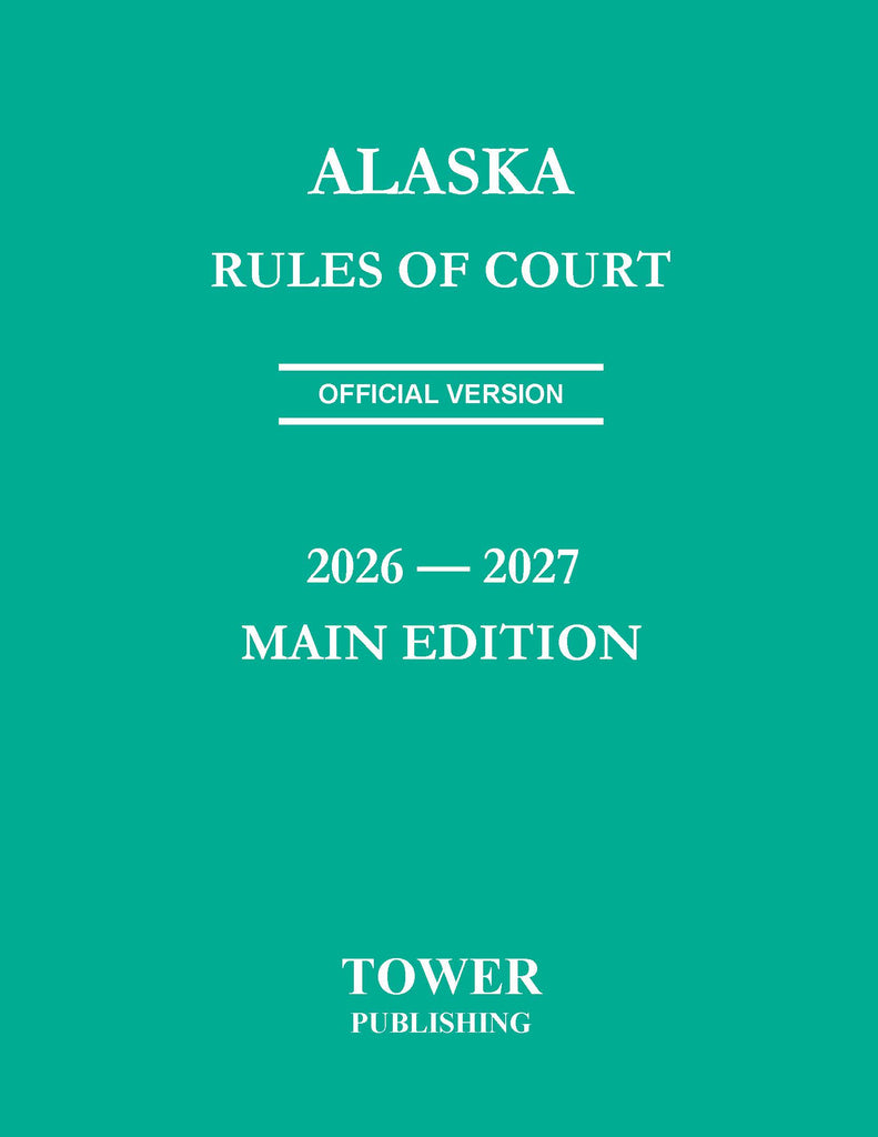 Alaska Rules of Court 2026-2027