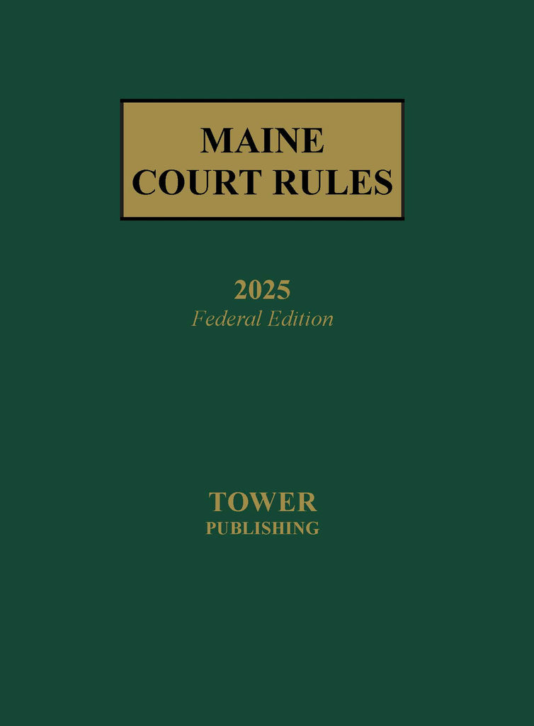 Maine Court Rules, 2025 Federal Edition