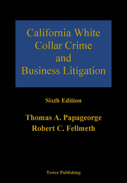 California White Collar Crime and Business Litigation - 6th Edition