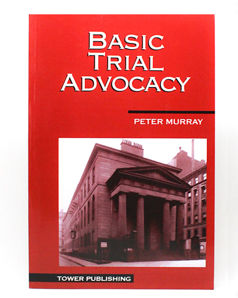 Basic Trial Advocacy Tower Publishing