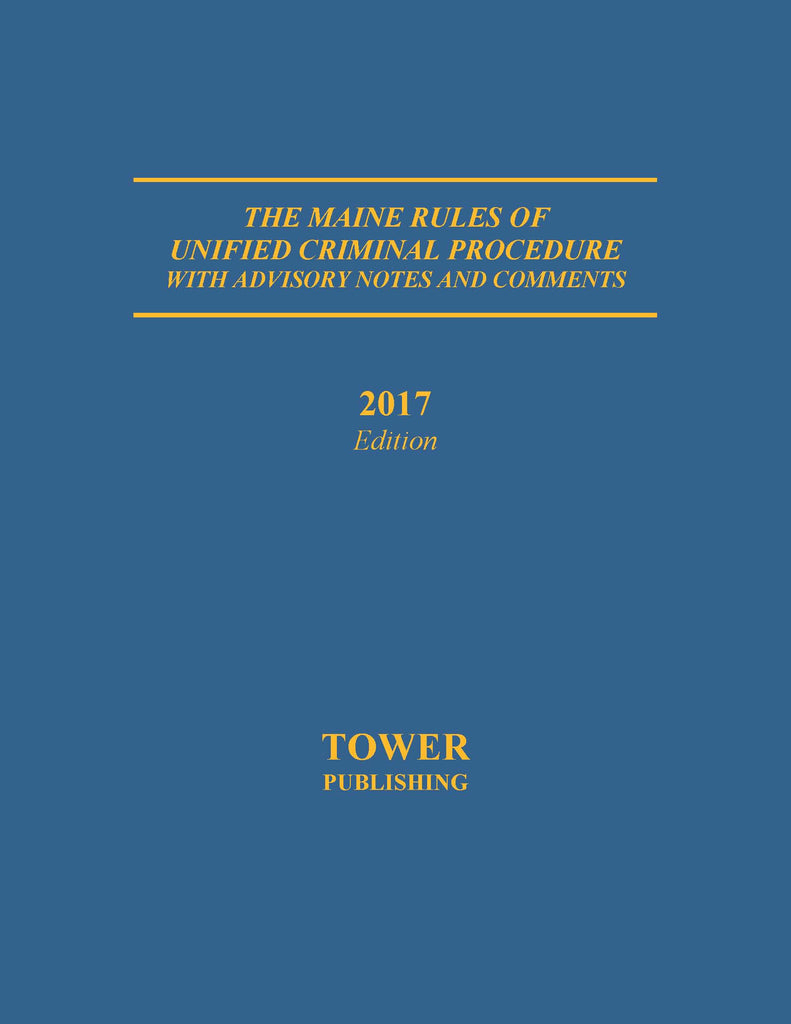 Maine Rules of Unified Criminal Procedure with Advisory Notes & Comments